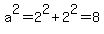 a%5E2=2%5E2%2B2%5E2=8