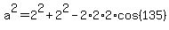 a%5E2=2%5E2%2B2%5E2-2%2A2%2A2%2Acos%28135%29