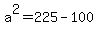 a%5E2=225-100