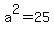 a%5E2=25