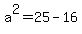 a%5E2=25-16