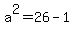 a%5E2=26-1