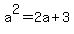 a%5E2=2a%2B3