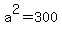 a%5E2=300