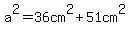 a%5E2=36cm%5E2%2B51cm%5E2
