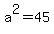 a%5E2=45