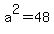 a%5E2=48
