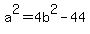 a%5E2=4b%5E2-44