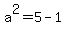 a%5E2=5-1
