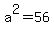 a%5E2=56
