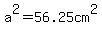 a%5E2=56.25cm%5E2