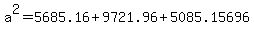 a%5E2=5685.16%2B9721.96%2B5085.15696