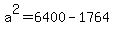 a%5E2=6400-1764