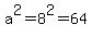 a%5E2=8%5E2=64