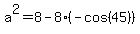 a%5E2=8-8%2A%28-cos%2845%29%29