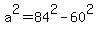 a%5E2=84%5E2-60%5E2