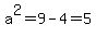 a%5E2=9-4=5