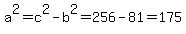 a%5E2=c%5E2-b%5E2=256-81=175