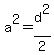 a%5E2=d%5E2%2F2