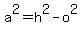 a%5E2=h%5E2-o%5E2