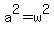 a%5E2=w%5E2