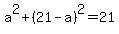 a%5E2+%2B+%2821-a%29%5E2+=+21