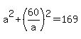 a%5E2+%2B+%2860%2Fa%29%5E2+=+169