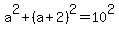 a%5E2+%2B+%28a%2B2%29%5E2=10%5E2