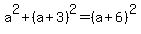 a%5E2+%2B+%28a%2B3%29%5E2+=+%28a%2B6%29%5E2