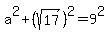 a%5E2+%2B+%28sqrt%2817%29%29%5E2+=+9%5E2