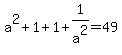 a%5E2+%2B+1+%2B+1+%2B+1%2Fa%5E2+=+49