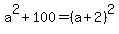 a%5E2+%2B+100+=+%28a%2B2%29%5E2