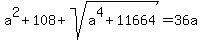 a%5E2+%2B+108+%2B+sqrt%28a%5E4+%2B+11664%29+=+36a