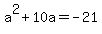 a%5E2+%2B+10a+=+-21