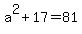 a%5E2+%2B+17+=+81