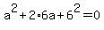 a%5E2+%2B+2%2A6a+%2B+6%5E2+=+0