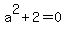 a%5E2+%2B+2+=+0