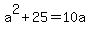 a%5E2+%2B+25+=+10a