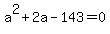 a%5E2+%2B+2a+-+143+=+0