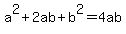 a%5E2+%2B+2ab+%2B+b%5E2+=+4ab