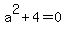 a%5E2+%2B+4+=+0