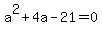 a%5E2+%2B+4a+-+21+=+0