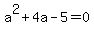 a%5E2+%2B+4a+-+5+=+0