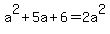 a%5E2+%2B+5a+%2B+6+=+2a%5E2