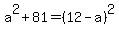a%5E2+%2B+81+=+%2812-a%29%5E2