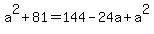 a%5E2+%2B+81+=+144-24a%2Ba%5E2