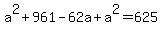 a%5E2+%2B+961+-+62a+%2B+a%5E2+=+625