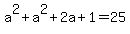 a%5E2+%2B+a%5E2%2B2a%2B1+=+25