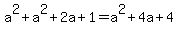 a%5E2+%2B+a%5E2+%2B+2a+%2B+1+=+a%5E2+%2B+4a+%2B+4