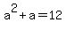 a%5E2+%2B+a+=+12